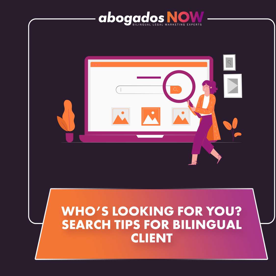 Abogados NOW Search Tips for Legal Marketing Law Firm 2022